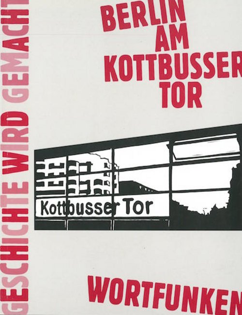 Buchcover "Geschichte wird gemacht. Berlin am Kottbusser Tor. Wortfunken"